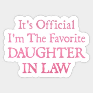 It’s Official I’m The favorite daughter in law Sticker